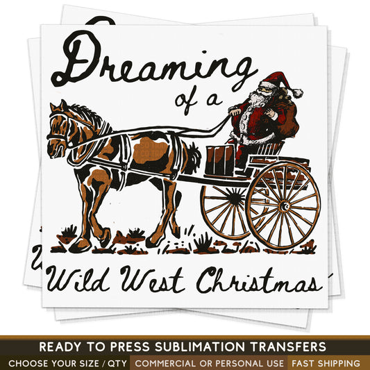Dreaming Of A Wild West Christmas Santa Western, Ready To Press Sublimation Transfers, Ready To Press Transfers, Sublimation Print