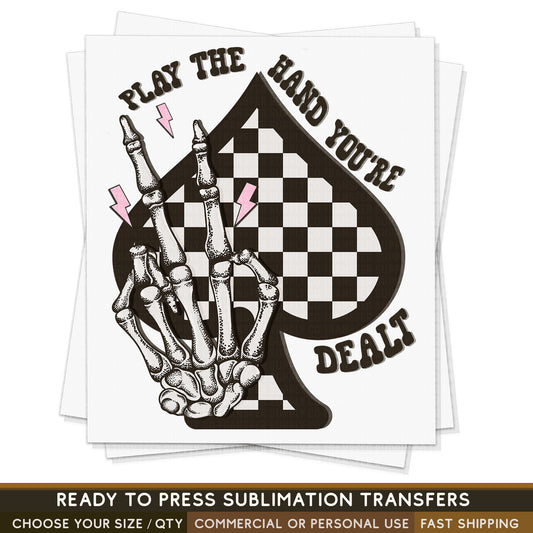 Play The Hand You're Dealt Sublimation Transfer, READY TO PRESS Transfer, Western Sublimation Transfer, Western Sublimation Print