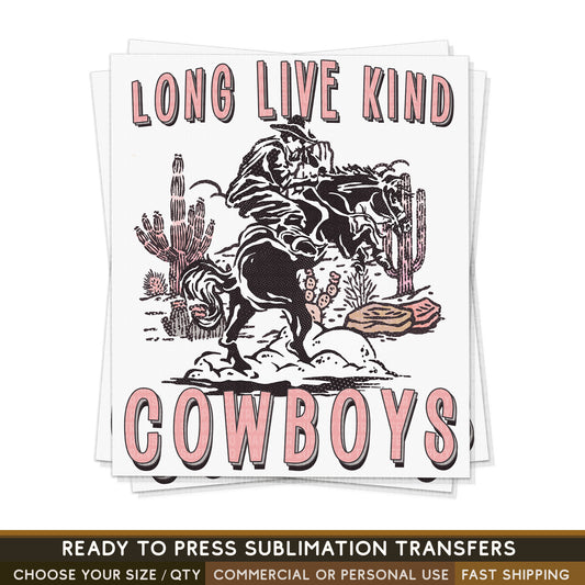 Long Live Kind Cowboys, Pink Desert, Western Ready To Press Sublimation Transfers, Sublimation Prints, Sublimation Transfers