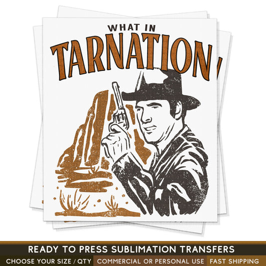 What In Tarnation Cowboy Sunset Vintage Wild West Western, Ready To Press Sublimation Transfers, Ready To Press Transfers, Sublimation Print