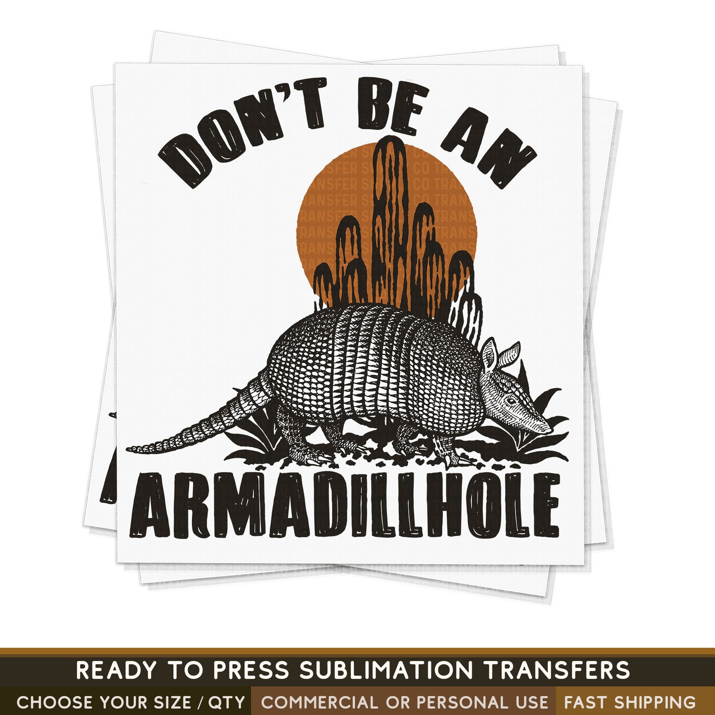 Don't Be An ArmaDILLHOLE Sublimation Transfer, Western Ready To Press Sublimation Transfers, Ready To Press Transfers, Sublimation Print