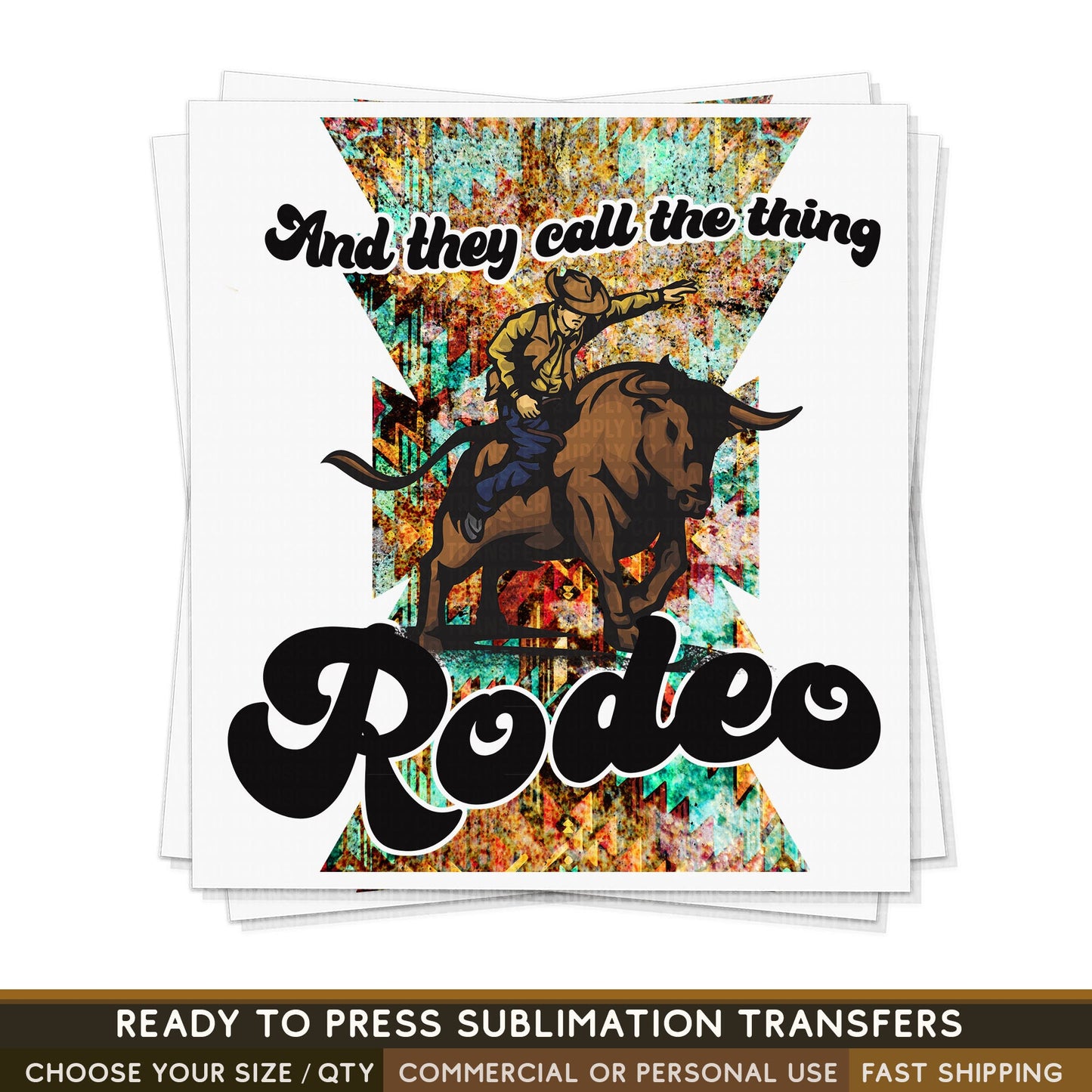 They Call The Thing Rodeo, Ready To Press Sublimation Transfers, Ready To Press Transfers,Sublimation Prints, Sublimation Transfers