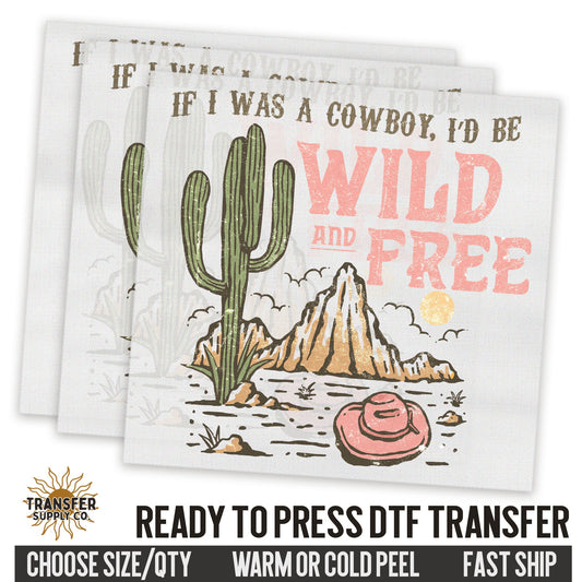 If I Was A Cowboy Wild and Free Western Ready To Press DTF Transfer | Dtf Transfer Prints, Printed Dtf Transfers, Dtf Film Transfers