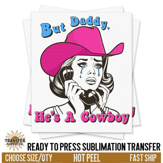 But Daddy He's A Cowboy Western Ready To Press Sublimation Transfer | Sublimation Transfer Prints, Printed Sublimation Transfers