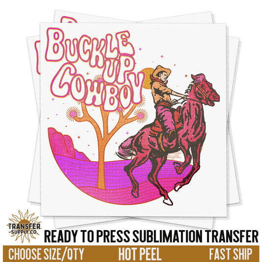 Buckle Up Cowboy Sublimation Transfer, READY TO PRESS Transfer, Western Sublimation Transfer, Western Sublimation Print