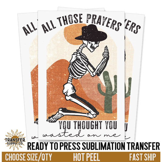 All Those Prayers Cowboy, Ready To Press Sublimation Transfers, Ready To Press Transfers,Sublimation Print, Sublimation Transfers