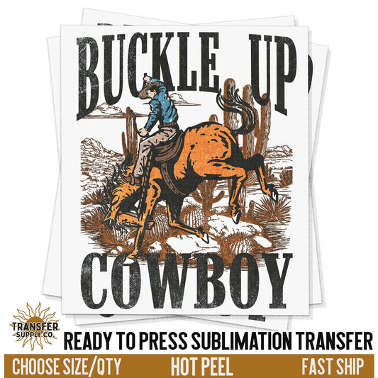 Buckle Up Cowboy Sublimation Transfer, READY TO PRESS Transfer, Western Sublimation Transfer, Western Sublimation Print