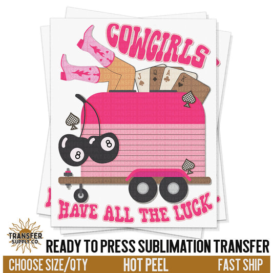 Cowgirls Have All The Luck, Ready To Press Sublimation Transfers, Ready To Press Transfers, Sublimation Prints, Sublimation Transfers