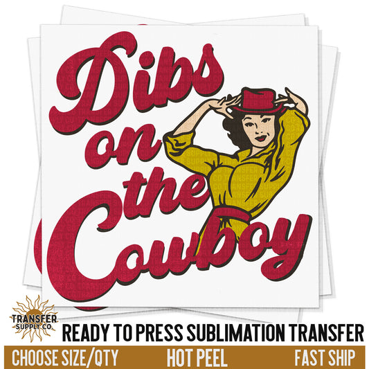 Dibs on the Cowboy Western Ready To Press Sublimation Transfer | Sublimation Transfer Prints, Printed Sublimation Transfers