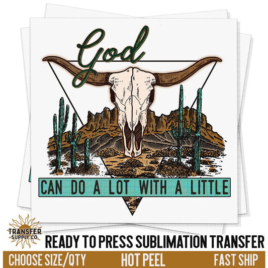 God Can Do A Lot With A Little Sublimation Transfer, READY TO PRESS Transfer, Western Sublimation Transfer, Western Sublimation Print