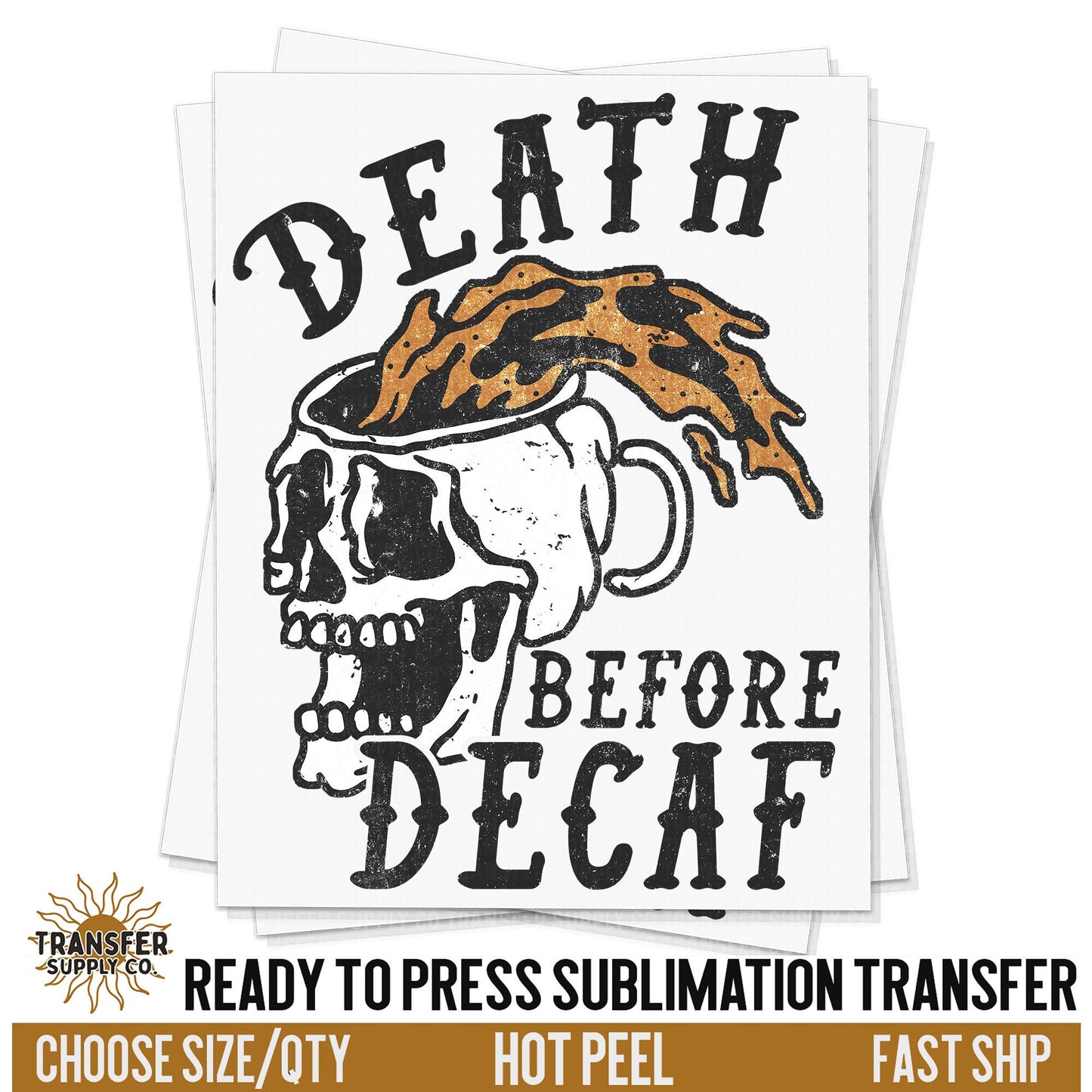 Death Before Decaf Coffee, Ready To Press Sublimation Transfers, Ready To Press Transfers,Sublimation Prints, Sublimation Transfers