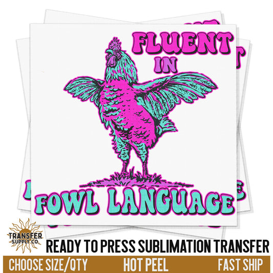 Fluent In Fowl Language, Ready To Press Sublimation Transfers, Ready To Press Transfers, Sublimation Prints, Sublimation Transfers