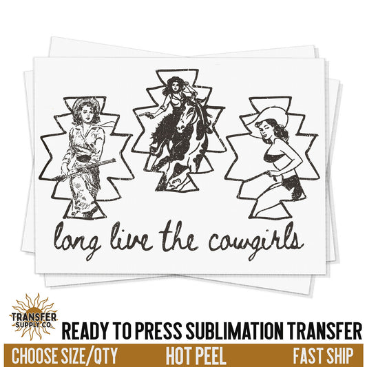 Long Live The Cowgirls Wild West Western, Ready To Press Sublimation Transfers, Ready To Press Transfers, Sublimation Print