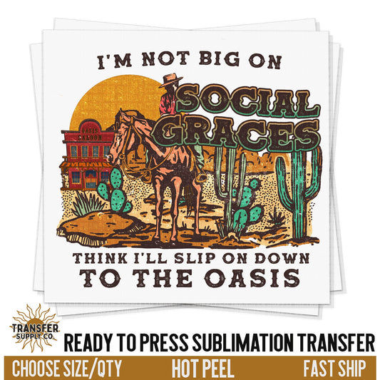 I'm Not Big On Social Graces Western Ready To Press Sublimation Transfer | Sublimation Transfer Prints, Printed Sublimation Transfers