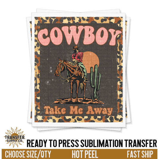 Cowboy Take Me Away Western Ready To Press Sublimation Transfer | Sublimation Transfer Prints, Printed Sublimation Transfers