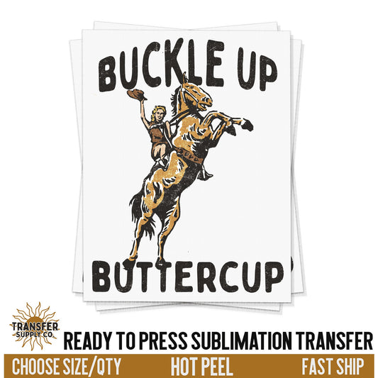 Buckle Up Buttercup Cowgirl Print, Ready To Press Sublimation Transfer, Ready To Press Transfers,Sublimation Prints, Western Print