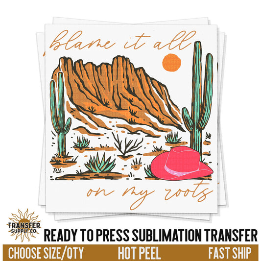 Blame It All On My Roots Western Ready To Press Sublimation Transfer | Sublimation Transfer Prints, Printed Sublimation Transfers