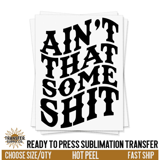 Aint That Some Shit,  Western Sublimation Transfers, Ready To Press Sublimation Prints, Sublimation Prints, Sublimation Transfers