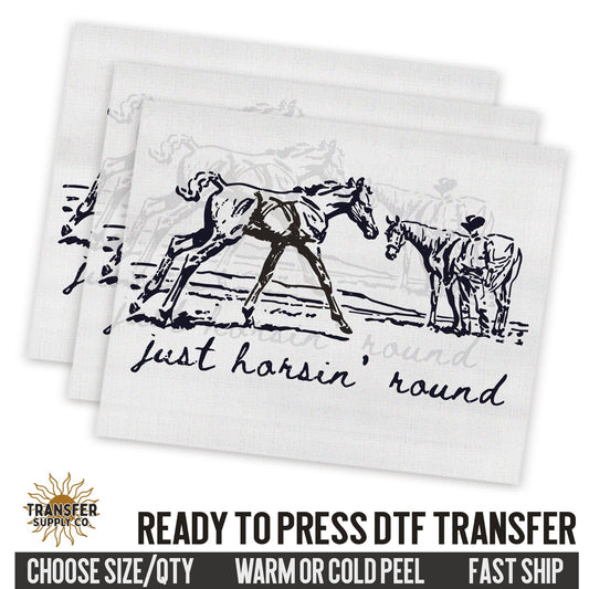 Just Horsing Around Western Ready To Press DTF Transfer | Dtf Transfer Print, Printed Dtf Transfer, Transfer Ready To Press