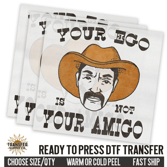 Your Ego Is Not Your Amigo Western Ready To Press DTF Transfer | Dtf Transfer Prints, Printed Dtf Transfers, Dtf Transfers Ready To Press