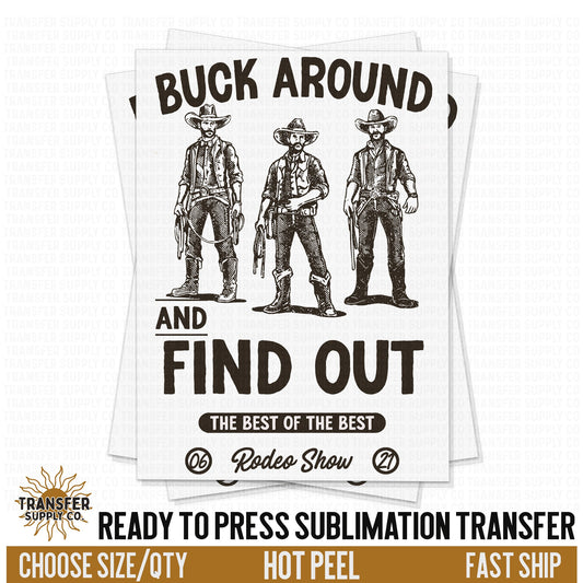 Buck Around and Find Out, Ready To Press Sublimation Transfers, Ready To Press Transfers,Sublimation Prints, Sublimation Transfers