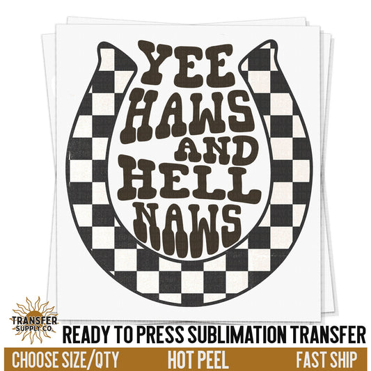 Yeehaws and Hell Naws Sublimation, Western Ready To Press Sublimation Transfers, Ready To Press, Sublimation Prints, Sublimation Transfers