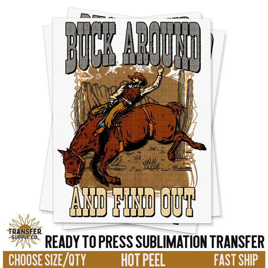 Buck Around and Find Out, Rodeo Cowboy, Western Ready To Press Sublimation Transfers, Sublimation Prints, Sublimation Transfers