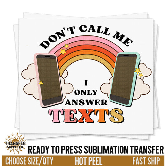 Don't Call Me Sublimation Transfer, Ready To Press Sublimation Transfers, Ready To Press Transfers, Sublimation Prints