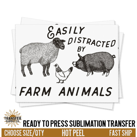 Easily Distracted by Farm Animals | Western Ready To Press Sublimation Transfer | Sublimation Transfer Prints, Printed Sublimation Transfers