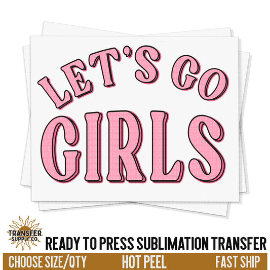 Lets Go Girls Sublimation Transfer, Ready To Press Sublimation Transfers, Ready To Press Transfers, Sublimation Prints, Sublimation Transfer