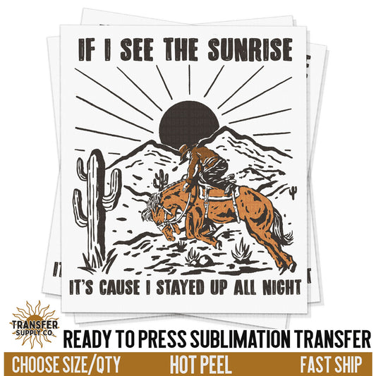 If I See The Sunrise Transfer, Western Print, Ready To Press Sublimation Transfers, Ready To Press Transfers,Sublimation Prints