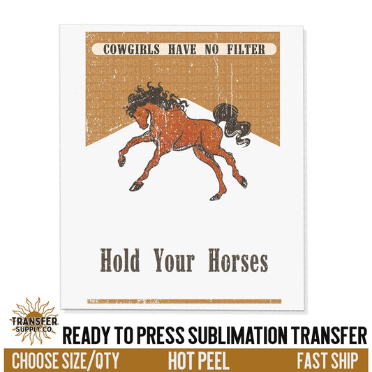 Hold Your Horses Wild West Western, Ready To Press Sublimation Transfers, Ready To Press Transfers, Sublimation Print