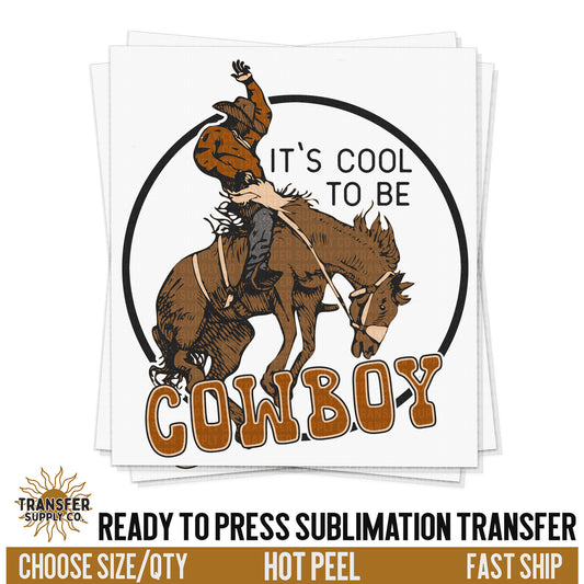 It's Cool To Be Cowboy, Western Sublimation, READY TO PRESS Sublimation Transfer, Western Sublimation Transfer, Western Sublimation Print