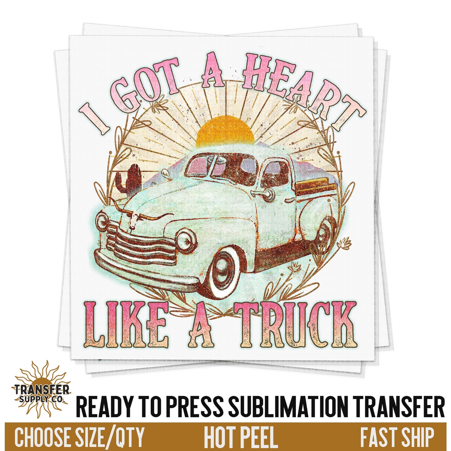 Got A Heart Like A Truck,  Western Retro Transfer, READY TO PRESS Sublimation Transfer, Sublimation Transfer, Western Sublimation