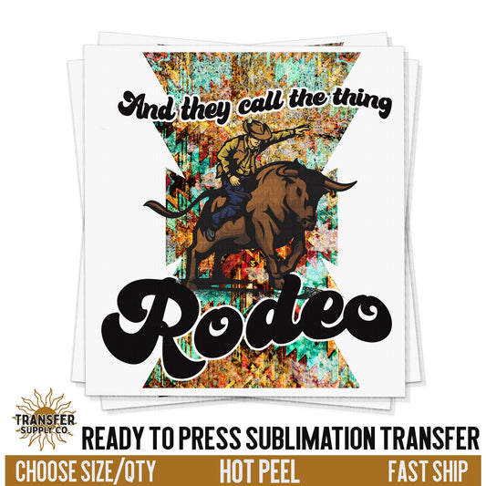 They Call The Thing Rodeo Western Ready To Press Sublimation Transfer | Sublimation Transfer Prints, Printed Sublimation Transfers