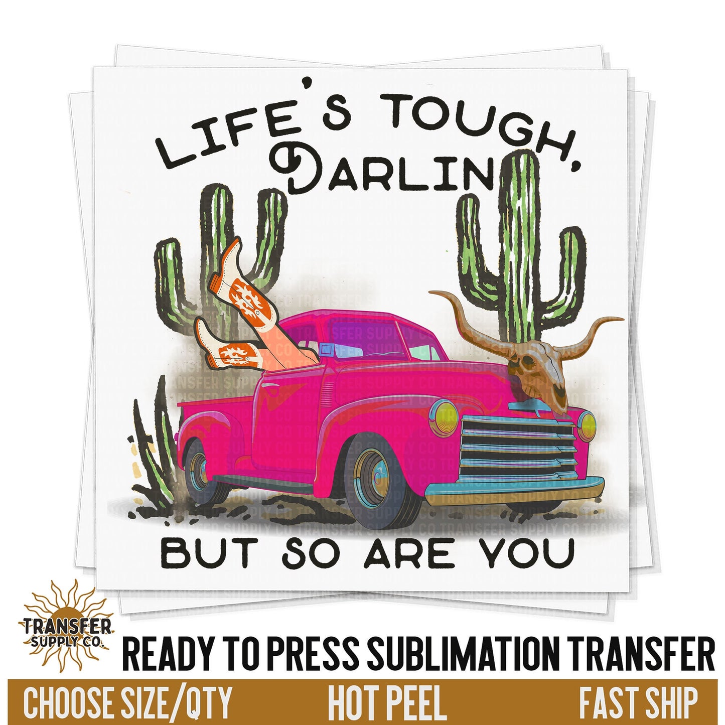 Life's Tough Darlin Wild West Western, Ready To Press Sublimation Transfers, Ready To Press Transfers, Sublimation Print