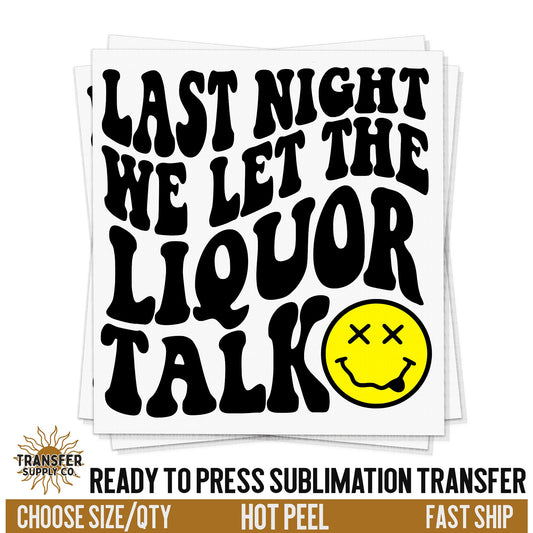 Last Night Liquor Talk,  Western Sublimation Transfers, Ready To Press Sublimation Prints, Sublimation Prints, Sublimation Transfers