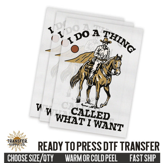 I Do A Thing Called What I Want Western Ready To Press DTF Transfer | Dtf Transfer Print, Printed Dtf Transfers, Dtf Transfer Ready To Press