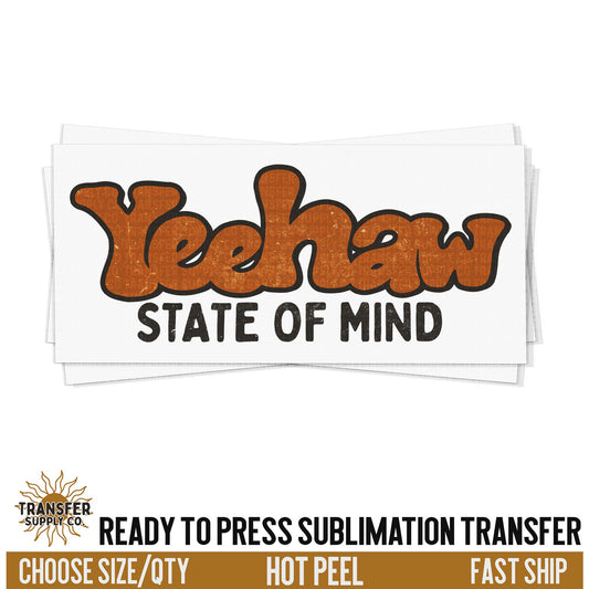 Yeehaw State Of Mind Western Ready To Press Sublimation Transfer | Sublimation Transfer Prints, Printed Sublimation Transfers