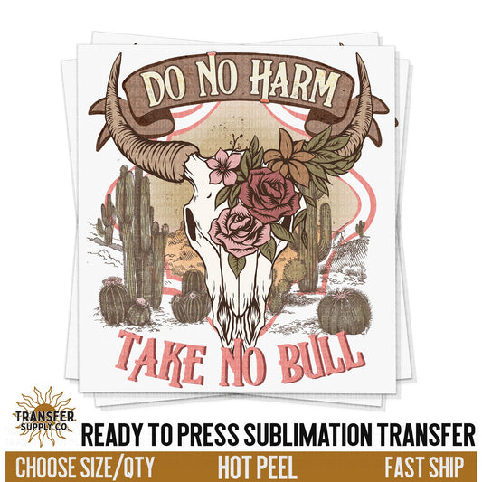 Do No Harm Take No Bull Cow Skull Sublimation Transfer, READY TO PRESS Transfer, Western Sublimation Transfer, Western Sublimations