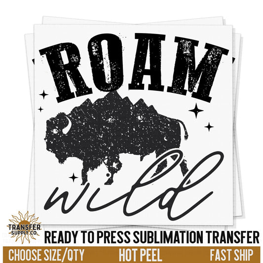 Roam Wild Buffalo Western, Ready To Press Sublimation Transfers, Ready To Press Transfers, Sublimation Print