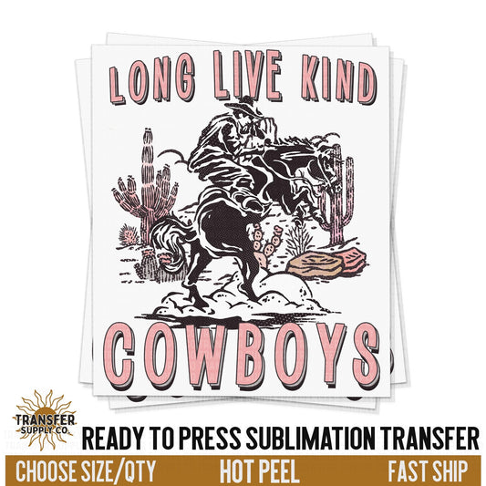 Long Live Kind Cowboys, Pink Desert, Western Ready To Press Sublimation Transfers, Sublimation Prints, Sublimation Transfers