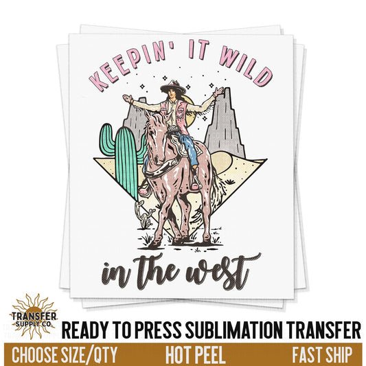 Keepin' It Wild In The West, Desert Cowgirl, Western Ready To Press Sublimation Transfers, Sublimation Prints, Sublimation Transfers