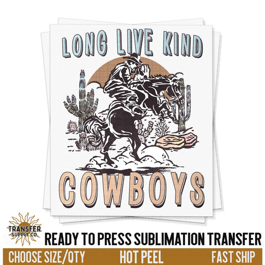 Long Live Kind Cowboys, Rodeo Cowboy, Western Ready To Press Sublimation Transfers, Sublimation Prints, Sublimation Transfers