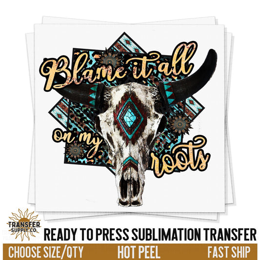 Western Blame It All On My Roots, Ready To Press Sublimation Transfers, Ready To Press Transfers,Sublimation Prints