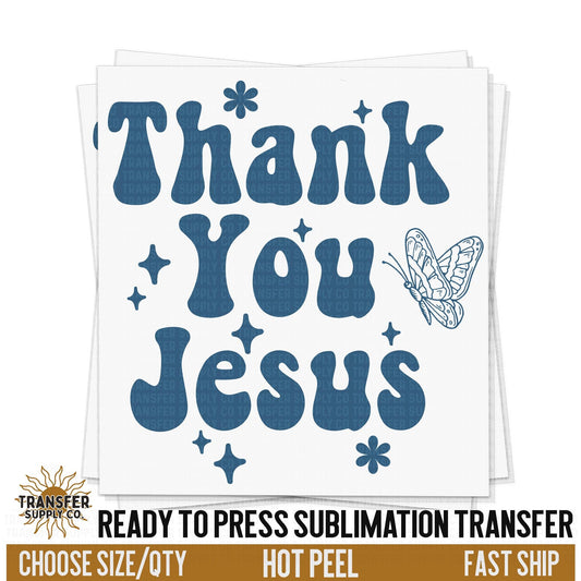 Thank You Jesus, Religious Ready To Press Sublimation Transfer, Ready To Press Sublimation Prints, Sublimation Transfer