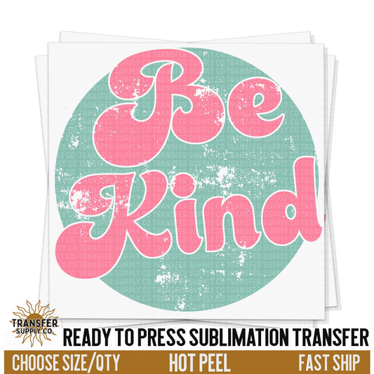 Be Kind Sublimation Transfer, Retro Ready To Press Sublimation Transfer, Ready To Press Sublimation Prints, Sublimation Transfer