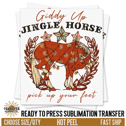 Giddy Up Jingle Horse, Pick Up Your Feet, Christmas Ready To Press Sublimation Transfer, RTP Transfer, Sublimation Print