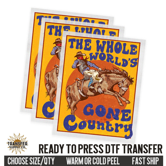 Whole World's Gone Country, 90s Country Music Western Ready To Press DTF Transfer | Dtf Transfer Prints, Printed Dtf Transfers