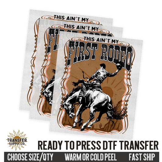 Ain't My First Rodeo Cowboy, Ready To Press DTF Transfer | Dtf Transfer Prints, Printed Dtf Transfer, Dtf Film Transfer